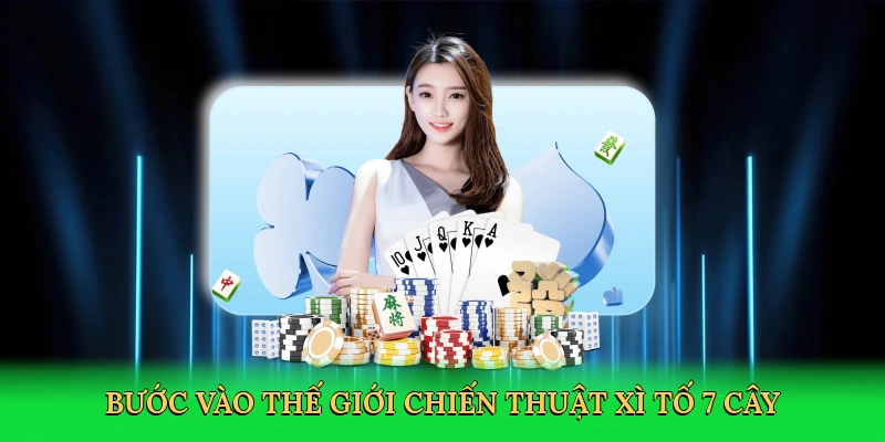buoc-vao-the-gioi-chien-thuat-xi-to-7-cay-2