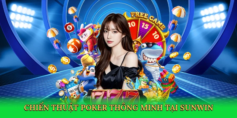 Chiến thuật poker thông minh tại Sunwin