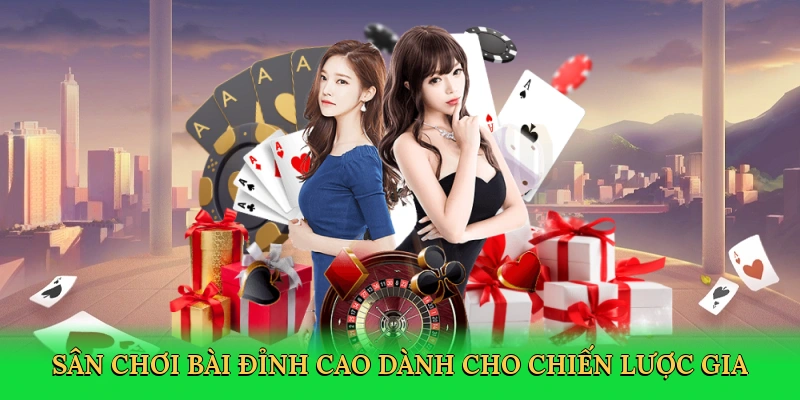 Sân chơi bài đỉnh cao dành cho chiến lược gia