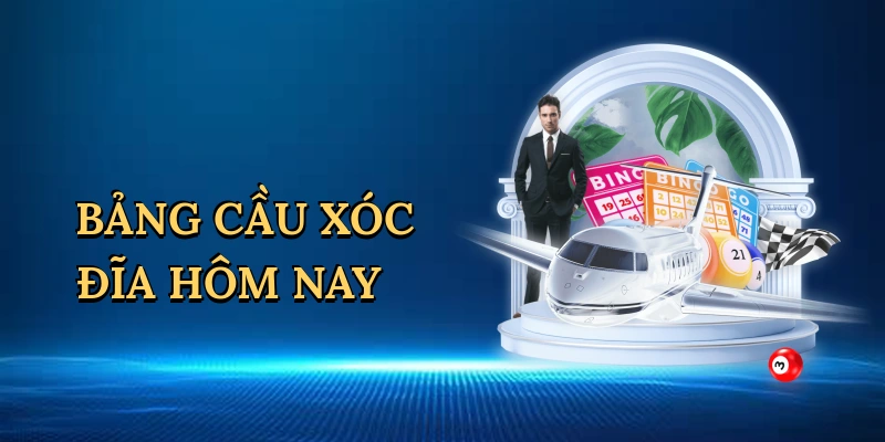 bang-cau-xoc-dia-hom-nay-1