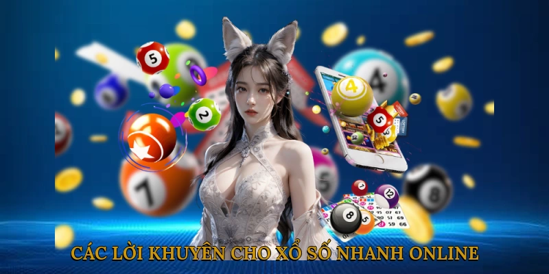 Các Lời Khuyên Cho Xổ Số Nhanh Online