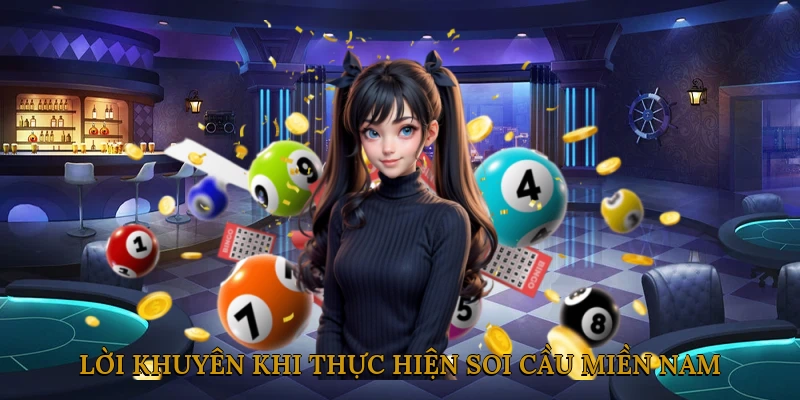 Lời Khuyên Khi Thực Hiện Soi Cầu Miền Nam
