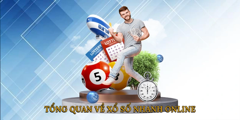 Tổng Quan Về Xổ Số Nhanh Online