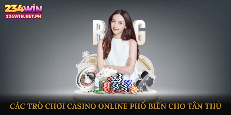 Các Trò Chơi Casino Online Phổ Biến Cho Tân Thủ