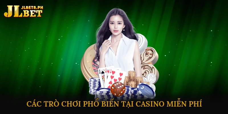 Các trò chơi phổ biến tại casino miễn phí