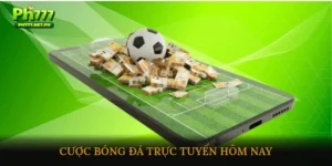 Cược bóng đá trực tuyến hôm nay