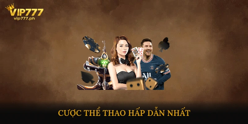 Cược thể thao hấp dẫn nhất