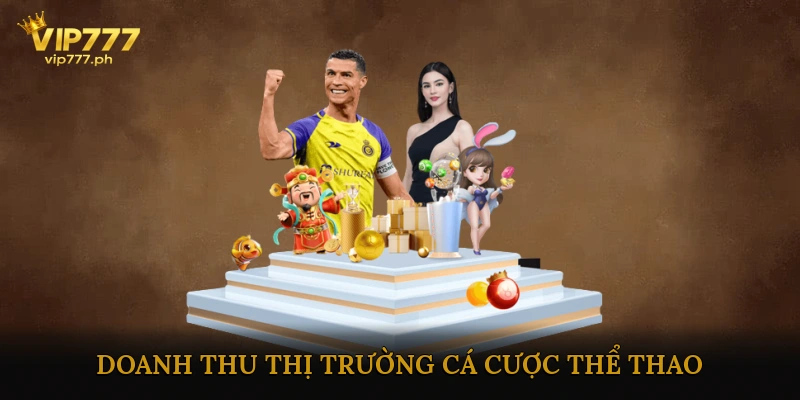 Quy Mô & Doanh Thu Thị Trường Cá Cược Thể Thao