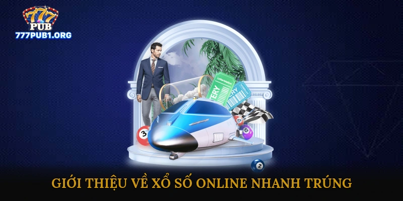 Giới thiệu về xổ số online nhanh trúng