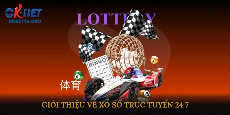 Giới thiệu về xổ số trực tuyến 24/7