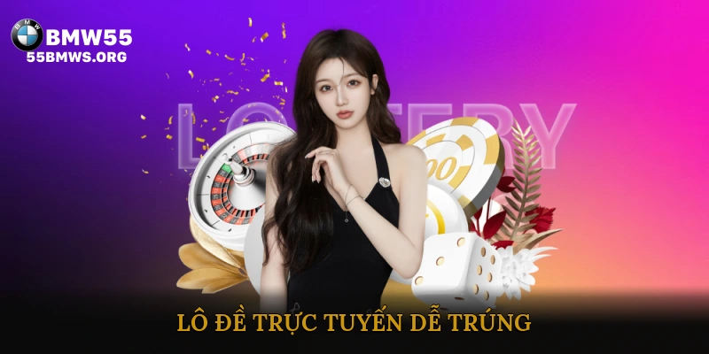 Lô đề trực tuyến dễ trúng