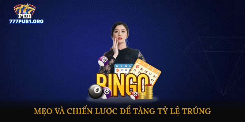 Mẹo và chiến lược để tăng tỷ lệ trúng