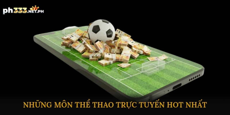 Những môn thể thao trực tuyến hot nhất hiện nay