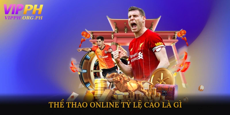 Thể thao online tỷ lệ cao là gì?