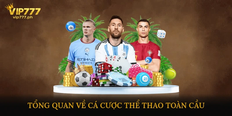 Tổng Quan Về Cá Cược Thể Thao Toàn Cầu