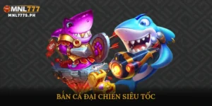 Bắn cá đại chiến siêu tốc