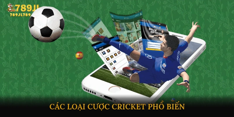Các loại cược cricket phổ biến