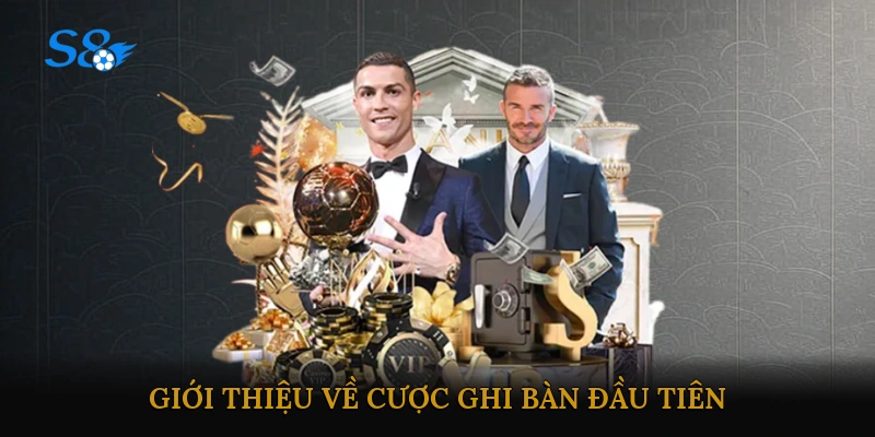 Giới thiệu về cược ghi bàn đầu tiên