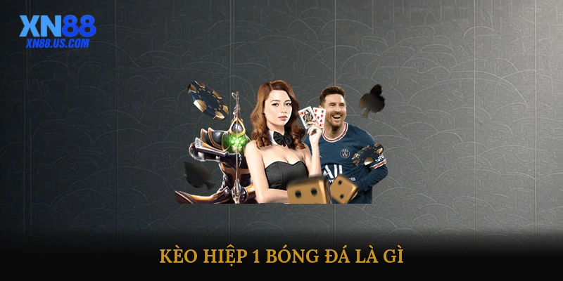 Kèo hiệp 1 bóng đá là gì?