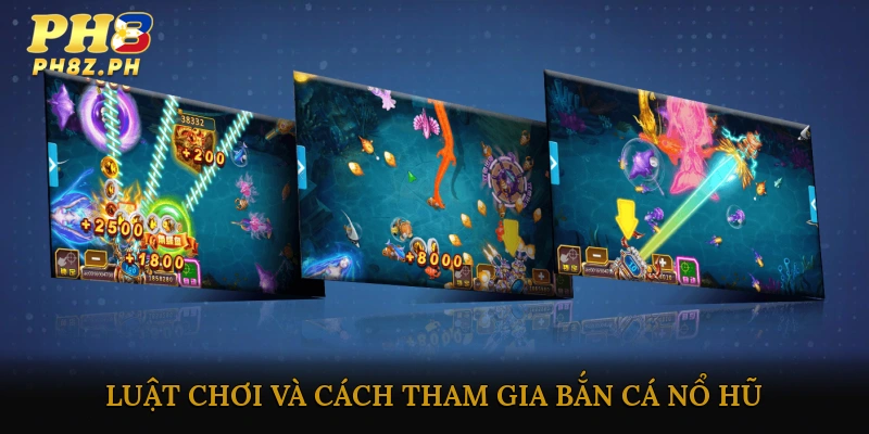 Luật chơi và cách tham gia bắn cá nổ hũ