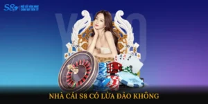 nhà cái S8 có lừa đảo không