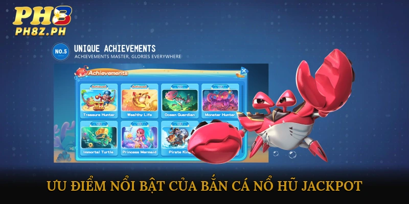 Ưu điểm nổi bật của bắn cá nổ hũ jackpot