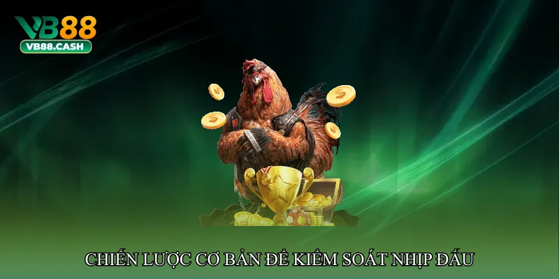 Chiến lược cơ bản để kiểm soát nhịp đấu