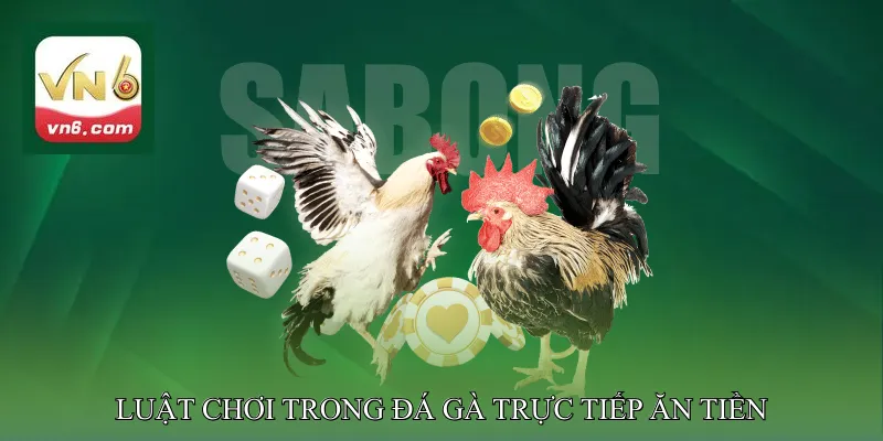 Luật chơi trong đá gà trực tiếp ăn tiền