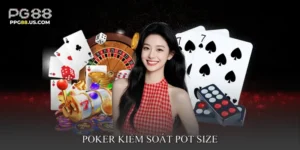 Poker Kiểm soát pot size