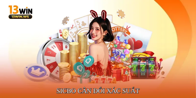 Sicbo cân đối xác suất
