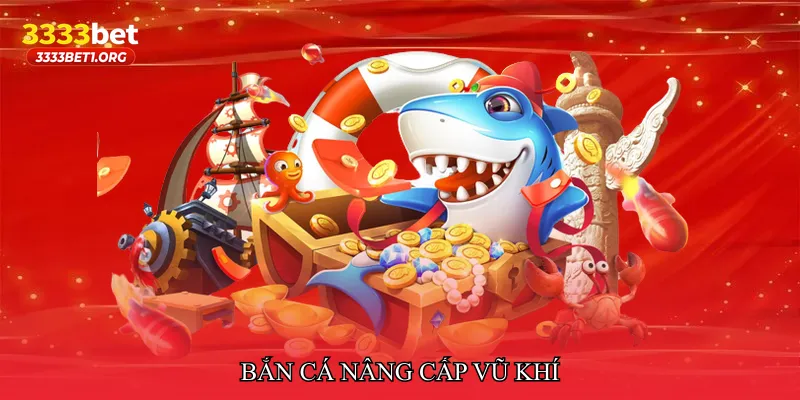 Bắn cá nâng cấp vũ khí