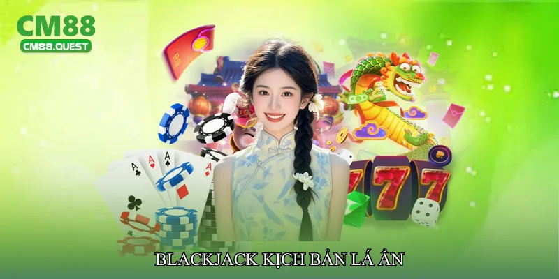 Blackjack kịch bản lá ẩn