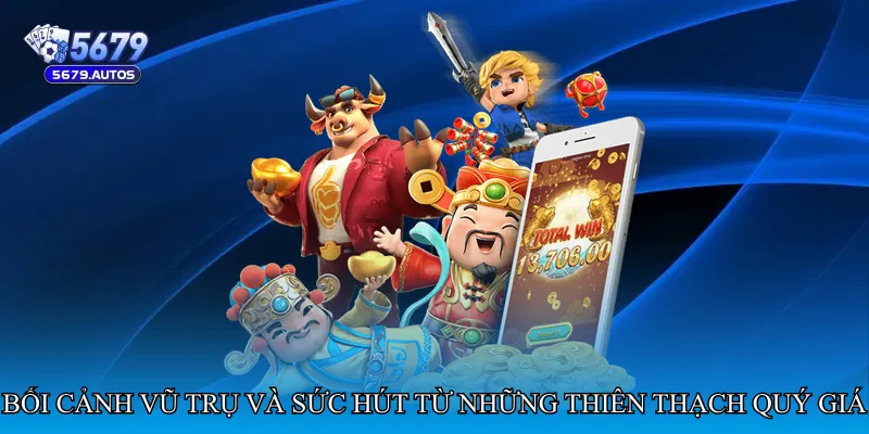 Bối cảnh vũ trụ và sức hút từ những thiên thạch quý giá