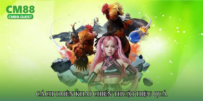Cách triển khai chiến thuật hiệu quả