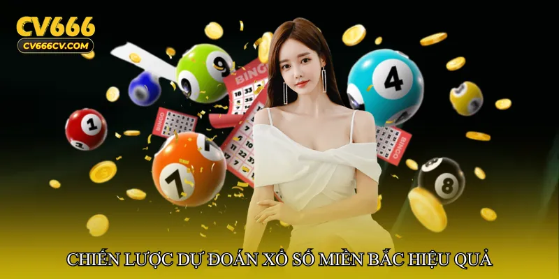 Chiến lược dự đoán Xổ số miền Bắc hiệu quả