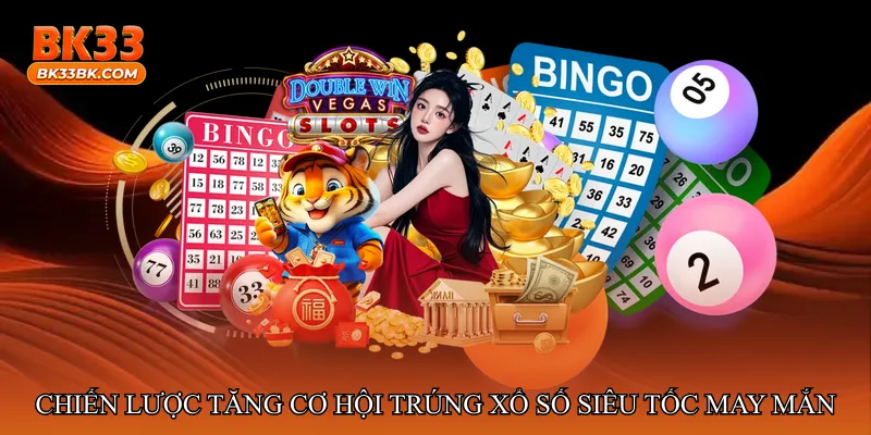 Chiến lược tăng cơ hội trúng Xổ số siêu tốc may mắn