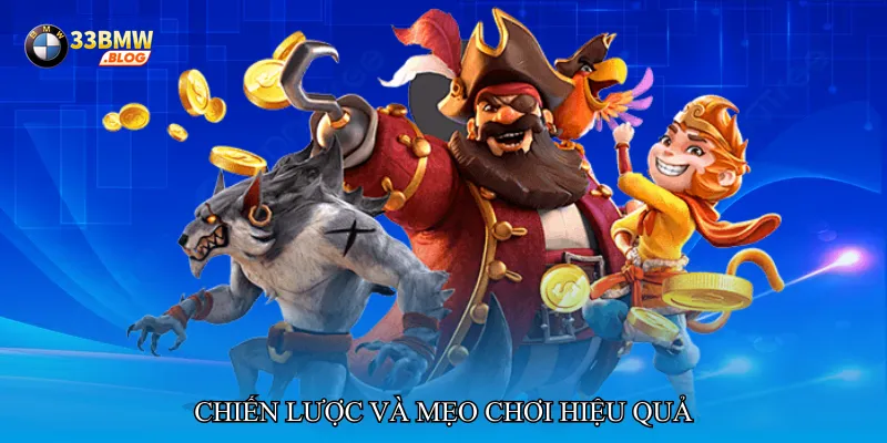 Chiến lược và mẹo chơi hiệu quả