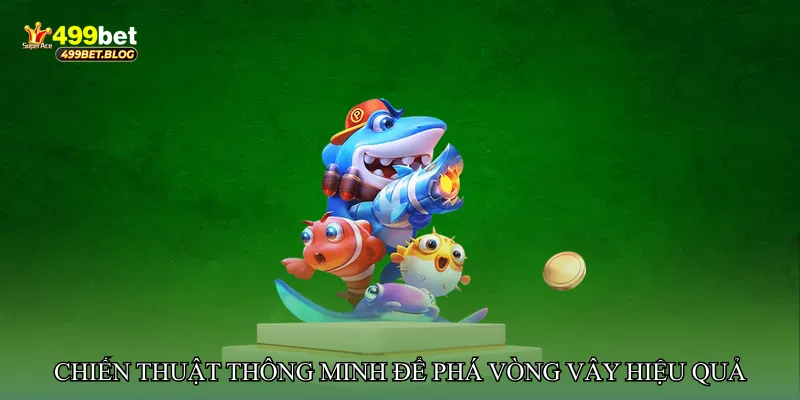 Chiến thuật thông minh để phá vòng vây hiệu quả