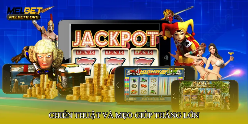 Chiến thuật và mẹo giúp thắng lớn