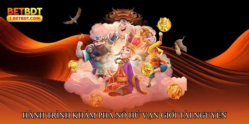 Hành trình khám phá Nổ hũ vạn giới tài nguyên