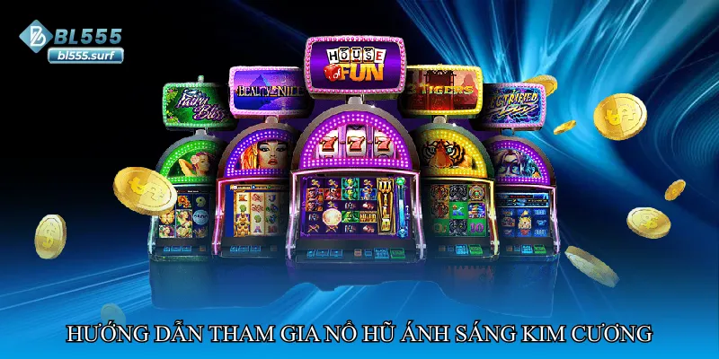 Hướng dẫn tham gia Nổ hũ ánh sáng kim cương