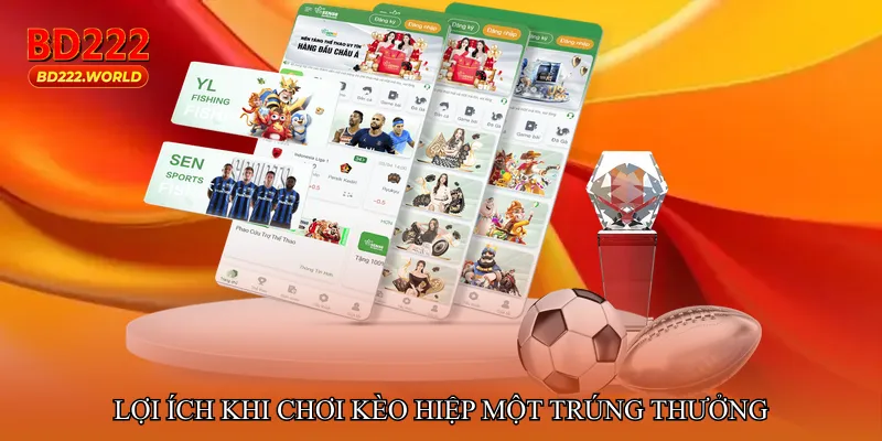 Lợi ích khi chơi Kèo hiệp một trúng thưởng