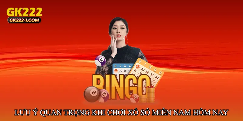 Lưu ý quan trọng khi chơi Xổ số miền Nam hôm nay nhanh