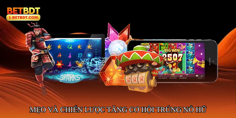 Mẹo và chiến lược tăng cơ hội trúng Nổ hũ vạn giới tài nguyên