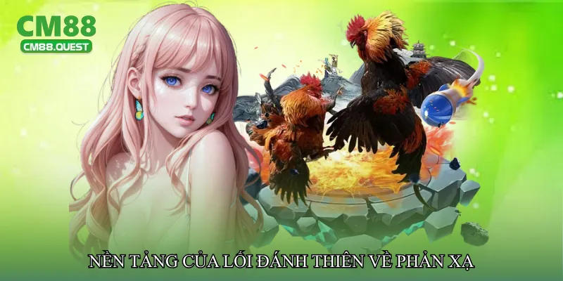 Nền tảng của lối đánh thiên về phản xạ