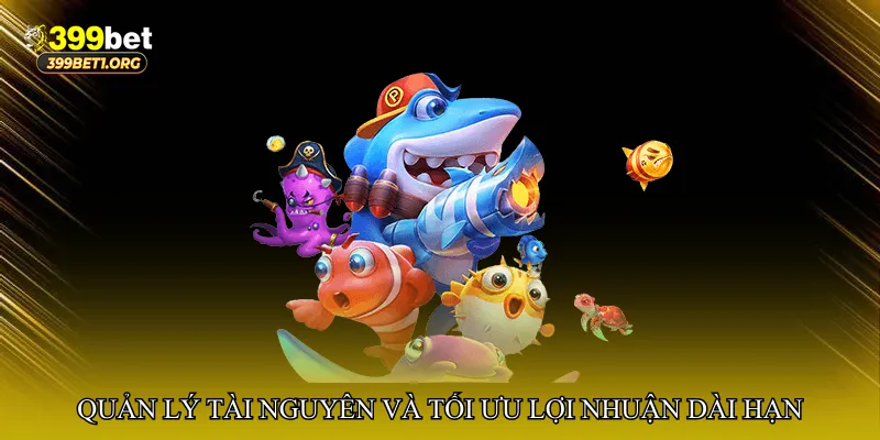 Quản lý tài nguyên và tối ưu lợi nhuận dài hạn