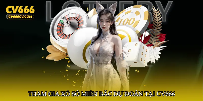 Tham gia Xổ số miền Bắc dự đoán tại CV666