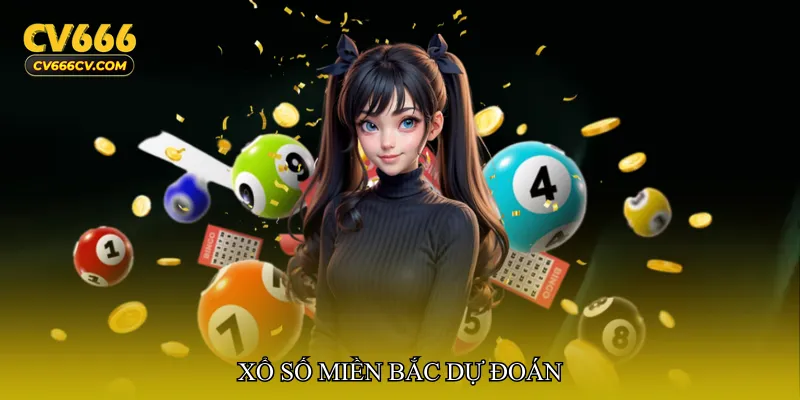 Xổ số miền Bắc dự đoán