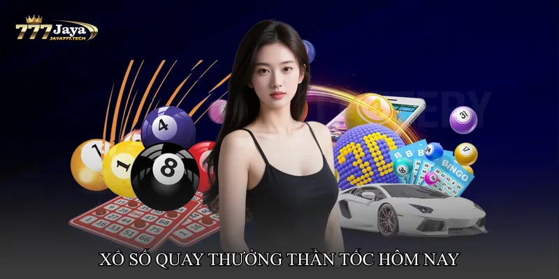 Xổ số quay thưởng thần tốc hôm nay